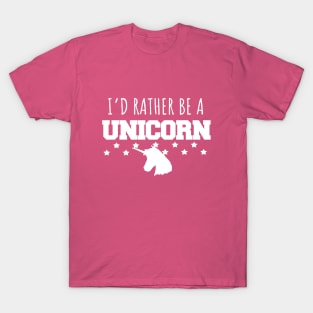 I'd rather be a unicorn T-Shirt